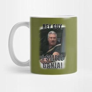 Hey Guy, I Smell Ganja! Mug